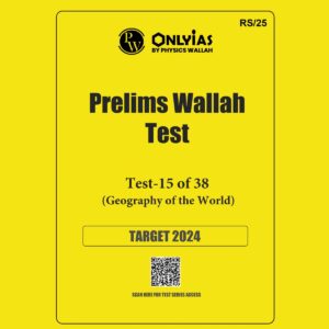 ONLY IAS 2024 PT TEST-15 {WORLD GEOGRAPHY} 2024 FINAL ENGLISH {BLACK AND WHITE}