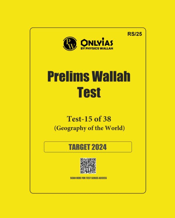 ONLY IAS 2024 PT TEST-15 {WORLD GEOGRAPHY} 2024 FINAL ENGLISH {BLACK AND WHITE}