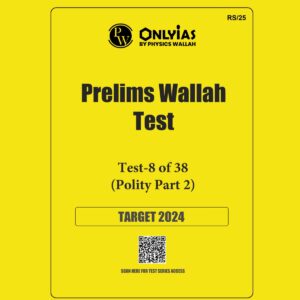 ONLY IAS 2024 PT TEST-8 {POLITY PART-2} 2024 FINAL ENGLISH {BLACK AND WHITE}