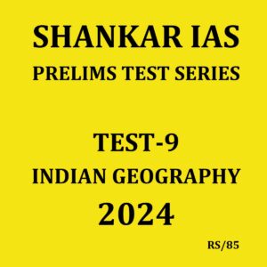 SHANKAR IAS 2024 PT TEST-9 {INDIAN GEOGRAPHY} 2024 FINAL ENGLISH {BLACK AND WHITE}