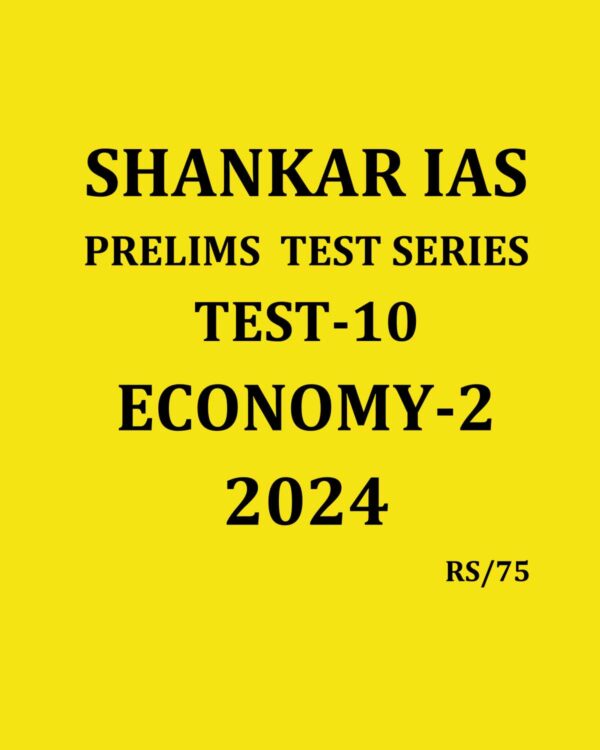 SHANKAR IAS 2024 TEST-10 (ECONOMY-2} 2024 FINAL ENGLISH {BLACK AND WHITE}