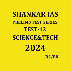 SHANKAR IAS PRELIMS TEST SERIES 2024 TEST-12 (SCIENCE & TECH-2} 2024 FINAL ENGLISH {BLACK AND WHITE}