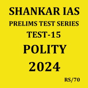 SHANKAR IAS 2024 TEST-15 {POLITY-3} 2024 FINAL {ENGLISH} {BLACK AND WHITE}
