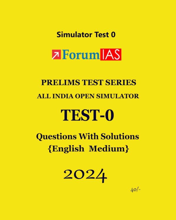 FORUM IAS 2024 SIMULATOR TEST-0 2024 FINAL {ENGLISH} {BLACK AND WHITE}