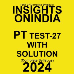 INSIGHTS ONINDIA 2024 SUBJECTWISE PT TEST-27 FINAL (FULL LENGTH TEST} {ENGLISH} {BLACK AND WHITE}