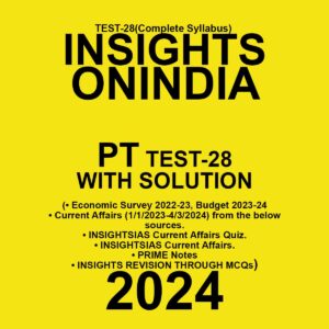 INSIGHTS ONINDIA 2024 SUBJECTWISE PT TEST-28 FINAL {ECONOMIC SURVEY 2022-2023 & BUDGET 2023-2024 FULL SYLLABUS} {ENGLISH} {BLACK AND WHITE}