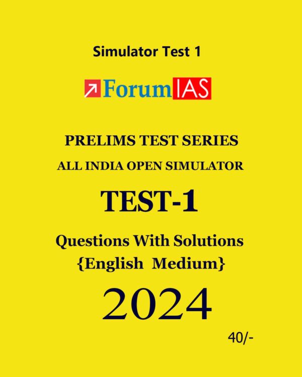 FORUM IAS 2024 SIMULATOR TEST-1 2024 FINAL {FULL TEST} {ENGLISH} {BLACK AND WHITE}