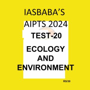 IAS BABA 2024 AIPTS TEST-20 ECOLOGY ENVIRONMENT 2024 FINAL {ENGLISH} {BLACK AND WHITE}
