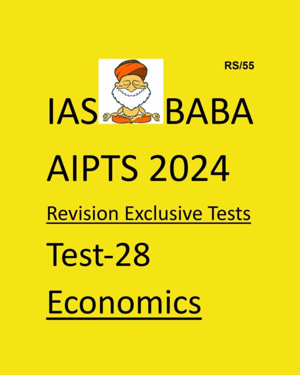 IAS BABA AIPTS 2024 TEST-28 2024 {ECONOMY} FINAL {ENGLISH} {BLACK AND WHITE}