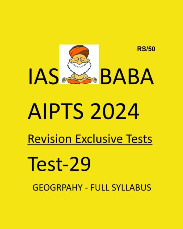 IAS BABA AIPTS 2024 TEST-29 2024 {GEOGRAPHY} FINAL {ENGLISH} {BLACK AND WHITE}