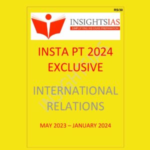 INSIGHTS IAS INSIGHTSONINDIA INSTA PT EXCLUSIVE 2024 INTERNATIONAL RELATION {MAY 2023 TO JAN 2024} 2024 FINAL {ENGLISH} {BLACK AND WHITE}