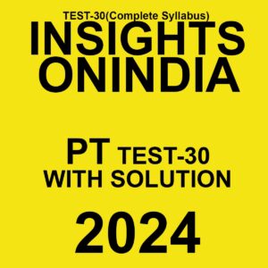 INSIGHTSONINDIA 2024 SUBJECTWISE PT TEST-30 FINAL {FULL TEST} {ENGLISH} {BLACK AND WHITE}