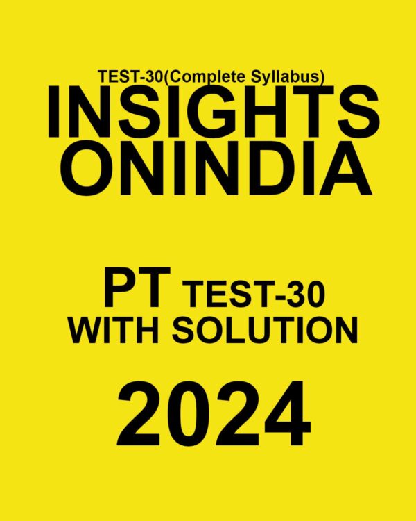 INSIGHTSONINDIA 2024 SUBJECTWISE PT TEST-30 FINAL {FULL TEST} {ENGLISH} {BLACK AND WHITE}