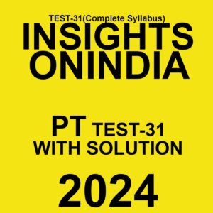 INSIGHTSONINDIA 2024 SUBJECTWISE PT TEST-31 FINAL {ENGLISH} {BLACK AND WHITE}