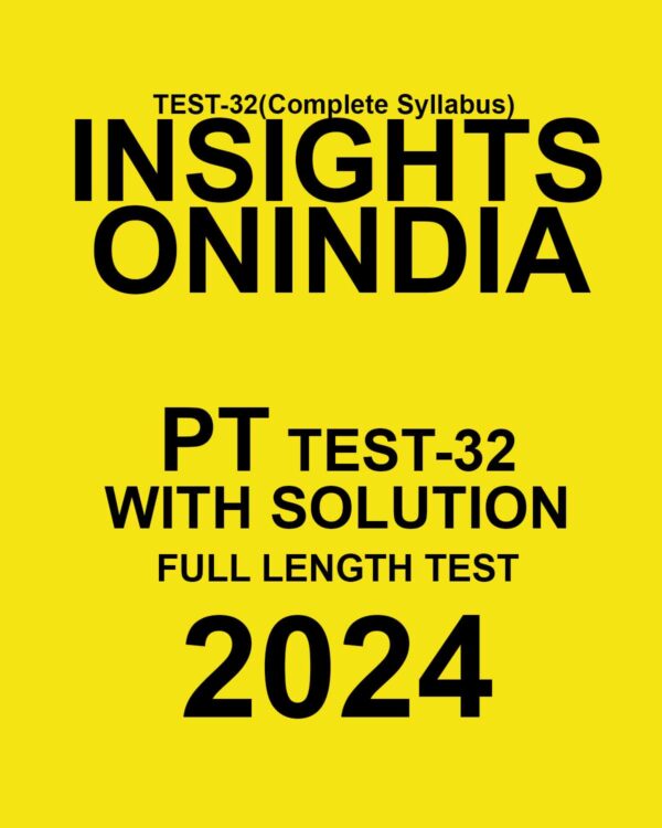 INSIGHTSONINDIA 2024 SUBJECTWISE PT TEST-32 FINAL {FULL TEST} {ENGLISH} {BLACK AND WHITE}