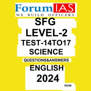 FORUM IAS 2024 SFG LEVEL-2 TEST-14 TO 17 SCIENCE 2024 FINAL {ENGLISH} {BLACK AND WHITE}
