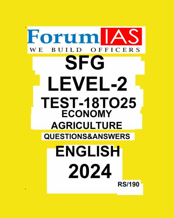 FORUM IAS 2024 SFG LEVEL-2 TEST-18 TO 25 ECONOMY & AGRICULTURE 2024 FINAL {ENGLISH} {BLACK AND WHITE}
