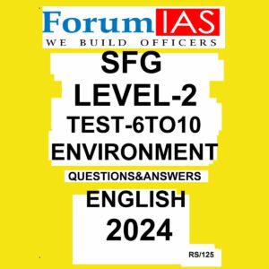 FORUM IAS 2024 SFG LEVEL-2 TEST-6 TO 10 ENVIRONMENT 2024 FINAL {ENGLISH} {BLACK AND WHITE}
