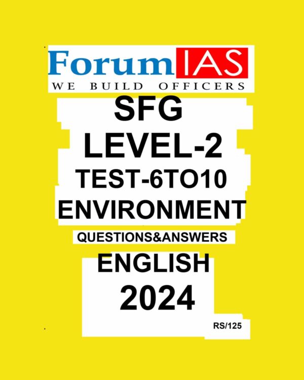 FORUM IAS 2024 SFG LEVEL-2 TEST-6 TO 10 ENVIRONMENT 2024 FINAL {ENGLISH} {BLACK AND WHITE}