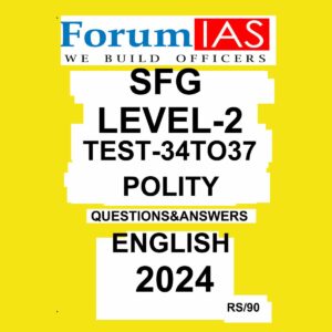 FORUMIAS 2024 SFG LEVEL-2 TEST-34 TO 37 POLITY 2024 FINAL {ENGLISH} {BLACK AND WHITE}