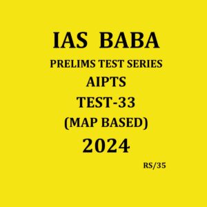 IAS BABA 2024 AIPTS TEST-33 MAP BASED 2024 FINAL {ENGLISH} {BLACK AND WHITE}