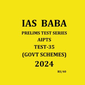 IAS BABA 2024 AIPTS TEST-35 GOVT SCHEMES 2024 FINAL {ENGLISH} {BLACK AND WHITE}