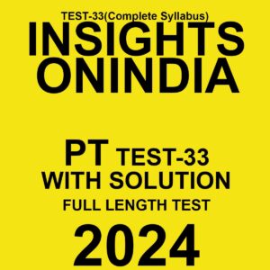 INSIGHTSONINDIA 2024 SUBJECTWISE PT TEST-33 FINAL {ENGLISH} {BLACK AND WHITE}