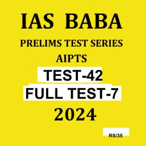 IAS BABA 2024 AIPTS TEST-42 FULL TEST-7 2024 FINAL {ENGLISH} {BLACK AND WHITE}