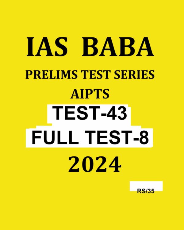 IAS BABA 2024 AIPTS TEST-43 FULL TEST-8 2024 FINAL {ENGLISH} {BLACK AND WHITE}