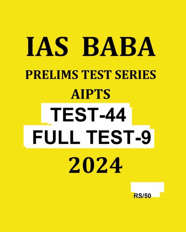 IAS BABA 2024 AIPTS TEST-44 FULL TEST-9 2024 FINAL {ENGLISH} {BLACK AND WHITE}