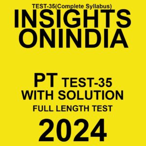 INSIGHTS ONINDIA 2024 SUBJECTWISE PT TEST-35 FINAL {ENGLISH} {BLACK AND WHITE}