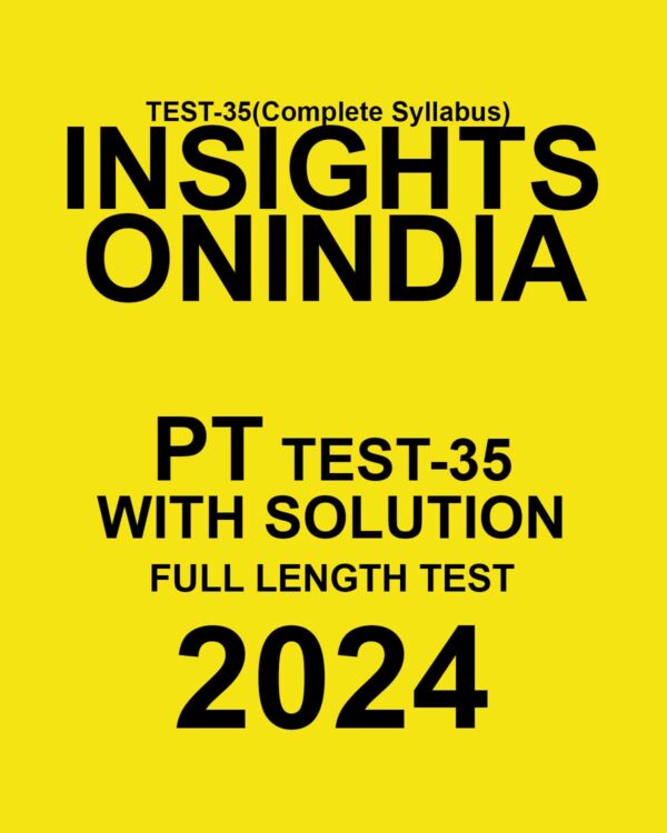 INSIGHTS ONINDIA 2024 SUBJECTWISE PT TEST-35 FINAL {ENGLISH} {BLACK AND WHITE}