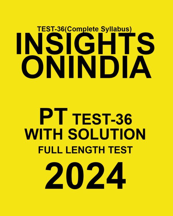 INSIGHTSONINDIA 2024 SUBJECTWISE PT TEST-36 FINAL {ENGLISH} {BLACK AND WHITE}