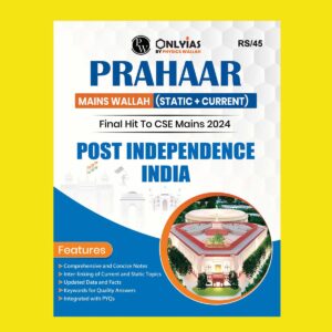 ONLY IAS PRAHAAR MAINS 2024 POST INDEPENDENCE INDIA 2024 FINAL {ENGLISH} {BLACK AND WHITE}