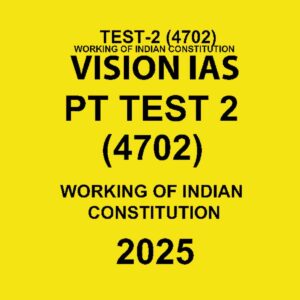 VISIONIAS 2025 TEST-2 WORKING OF INDIAN CONSTITUTION (4702) 2025 FINAL {ENGLISH} {BLACK AND WHITE}