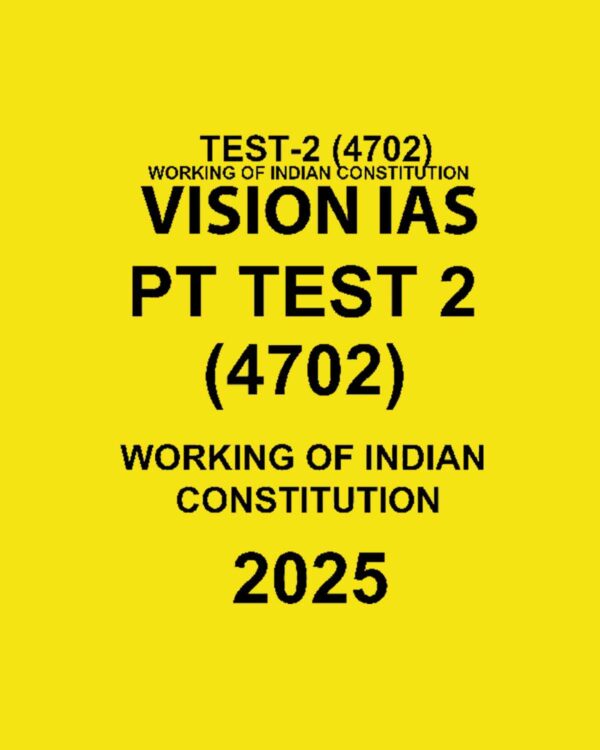 VISIONIAS 2025 TEST-2 WORKING OF INDIAN CONSTITUTION (4702) 2025 FINAL {ENGLISH} {BLACK AND WHITE}