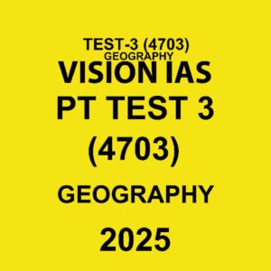 VISIONIAS 2025 TEST-3 GEOGRAPHY-1 (4703) 2025 FINAL {ENGLISH} {BLACK AND WHITE}