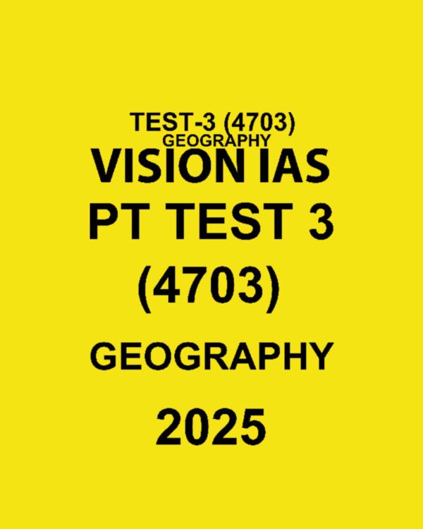 VISIONIAS 2025 TEST-3 GEOGRAPHY-1 (4703) 2025 FINAL {ENGLISH} {BLACK AND WHITE}