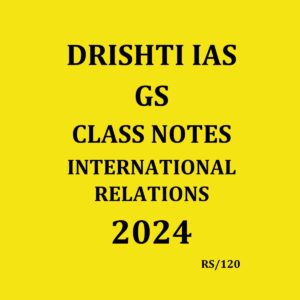 DRISHTI IAS 2024 INTERNATIONAL RELATIONSCLASS NOTES2024 FINAL {ENGLISH} {BLACK AND WHITE}