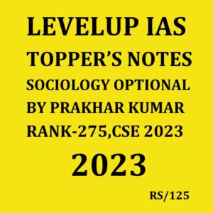 LEVELUP IAS 2023 SOCIOLOGY OPTIONAL AIR-275 BY PRAKHAR KUMAR 2023 TOPPERS NOTES FINAL {ENGLISH} {BLACK AND WHITE}