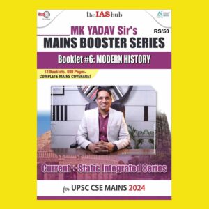 THE IAS HUB MK YADAV MAINS BOOSTER SERIES 2024 BOOKLET-6 MODERN HISTORY FINAL {ENGLISH} {BLACK AND WHITE}