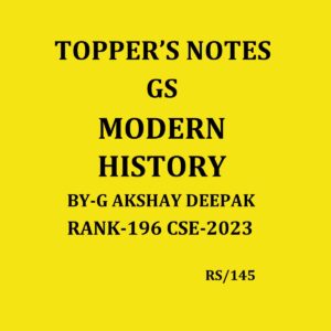 TOPPER'S NOTES 2023 G.AKSHAY DEEPAK MODERN HISTORY NOTES RANK-196 CSE-2023 FINAL {ENGLISH} {BLACK AND WHITE}