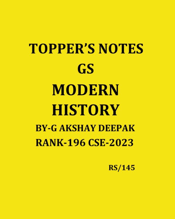TOPPER'S NOTES 2023 G.AKSHAY DEEPAK MODERN HISTORY NOTES RANK-196 CSE-2023 FINAL {ENGLISH} {BLACK AND WHITE}
