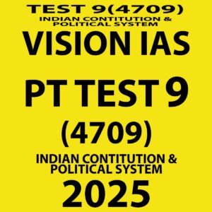 VISIONIAS 2025 PT TEST-9 (4709) INDIAN CONTITUTION & POLITICAL SYSTEM FINAL {ENGLISH} {BLACK AND WHITE}
