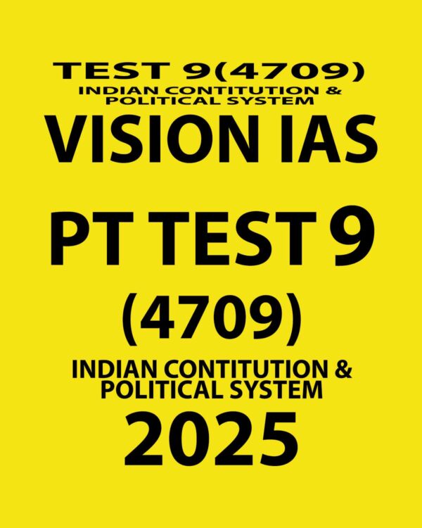 VISIONIAS 2025 PT TEST-9 (4709) INDIAN CONTITUTION & POLITICAL SYSTEM FINAL {ENGLISH} {BLACK AND WHITE}