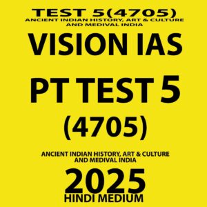 VISIONIAS HINDI 2025 PT TEST 5 (4705) ANCIENT, MEDIEVAL & ART AND CULTURE FINAL {HINDI}