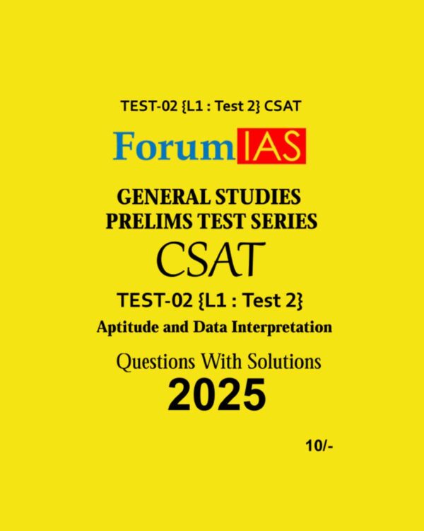 FORUM IAS 2025 CSAT TEST-2 (L1 TEST-2) 2025 FINAL (ENGLISH) {BLACK AND WHITE}