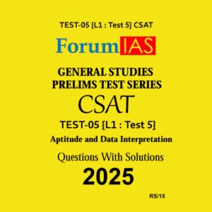 FORUM IAS 2025 CSAT TEST-5 (L1 TEST-5) 2025 FINAL (ENGLISH) {BLACK AND WHITE}