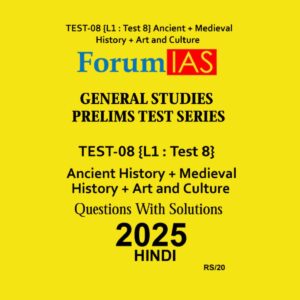 FORUM IAS HINDI 2025 TEST-8 (L1 TEST-8) ANCIENT + MEDIEVAL + ART AND CULTURE 2025 FINAL (HINDI) {BLACK AND WHITE)