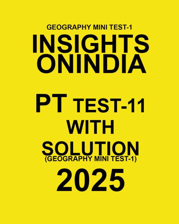 INSIGHTSONINDIA 2025 TEST-11 (GEOGRAPHY MINI TEST-1) FINAL (ENGLISH) {BLACK AND WHITE}